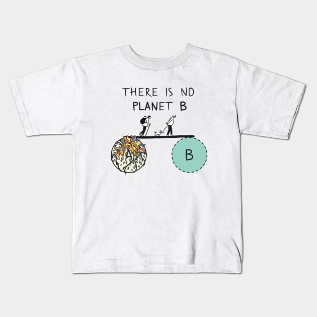 There is no PLANet B, keep the Earth clean Kids T-Shirt by runcatrun